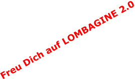Freu Dich auf LOMBAGINE 2.0